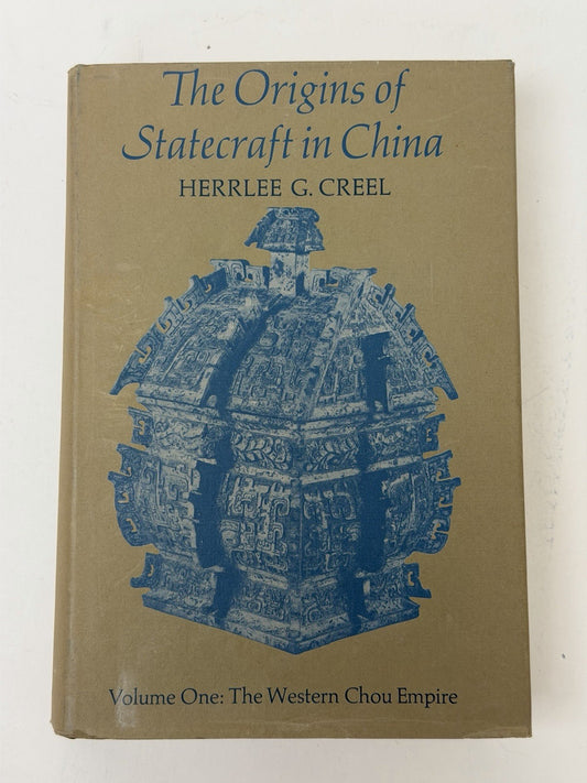 Origins of Statecraft in China Vol 1 Herrlee Creel 1970s Univ Chicago Press HC